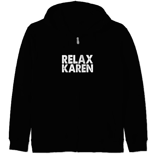 Relax Karen Internet Meme Karen Zip Hoodies