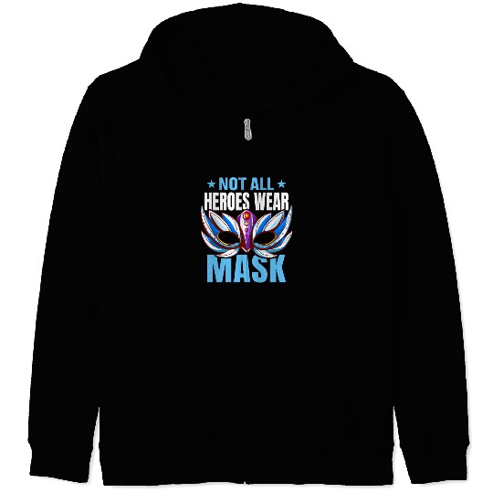 Not all Heroes wear mask Zip Hoodies