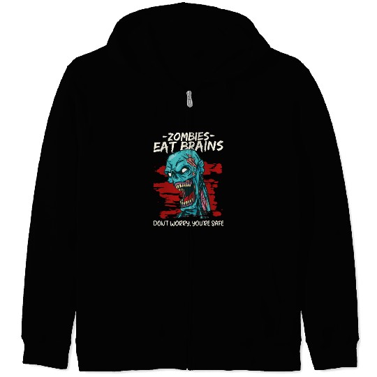 Zombie Eat Brain You Don't Have It Fantasy Zombie Zip Hoodies