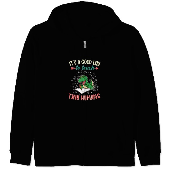 Good Day To Teach Tiny Humans Elementary Teacher Zip Hoodies
