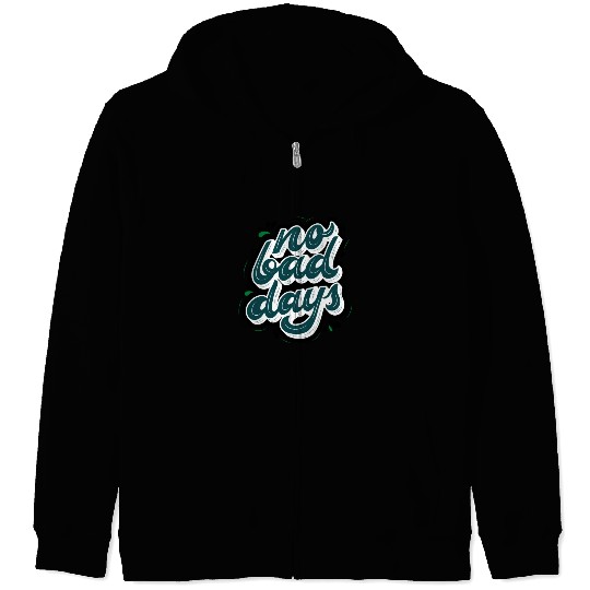 no bad days cool design for hobefull Zip Hoodies