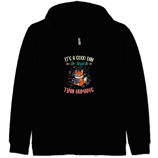 Good Day To Teach Tiny Humans Elementary Teacher Zip Hoodies