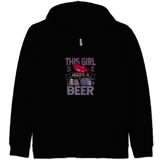 This girl needs a beer Funny Quote Zip Hoodies