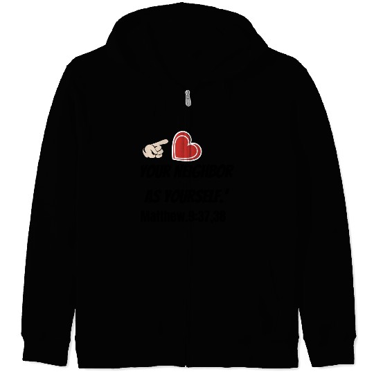 You must love your neighbor as yourself design. Zip Hoodies