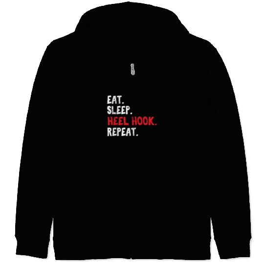 Eat Sleep Heel Hook Repeat Brazilian Jiu Jitsu BJJ Zip Hoodies
