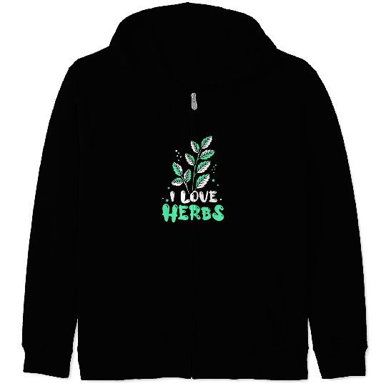 I Love Herbs Herbalism Herbalist Herb Gardening Zip Hoodies