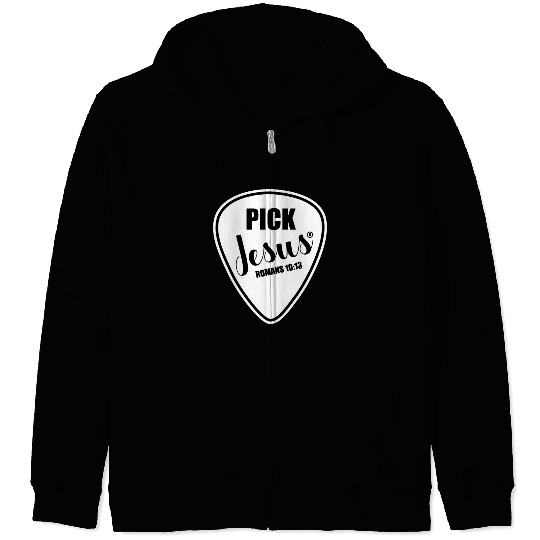 Pick Jesus Funny Christian Music Guitar Pick Zip Hoodies