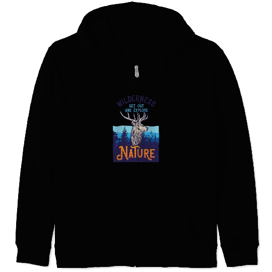 Wilderness Get Out Out And Explore Nature Zip Hoodies