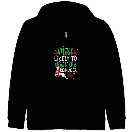 Christmas Most Likely To Shoot Reindeer Xmas Gift Zip Hoodies