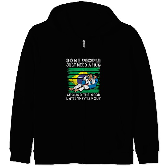 Some People Just Need A Hug Tap Out BJJ Brazilian Zip Hoodies