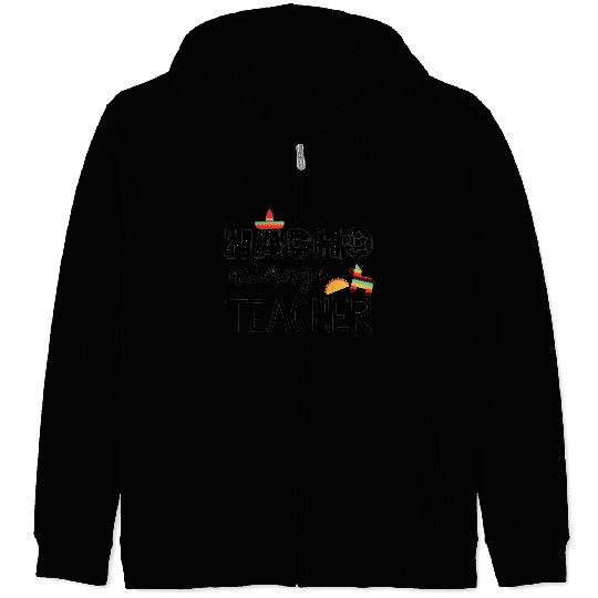 Nacho Average Cinco de Mayo Teacher Zip Hoodies