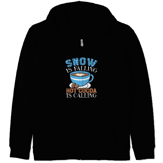 Snow Is Falling Hot Cocoa Is Calling Ice Cold Zip Hoodies