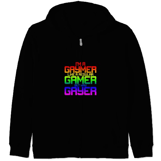 I'm A Gaymer, Like A Regular Gamer But Way Gayer 2 Zip Hoodies