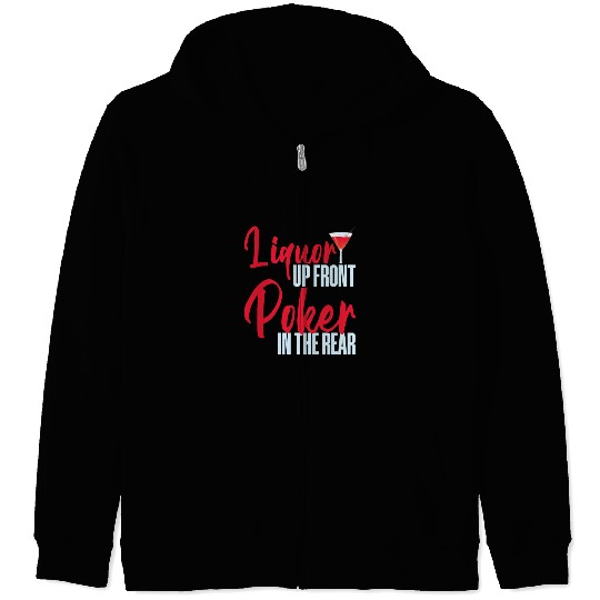 Liquor Up Front, Poker In The Rear 4 Zip Hoodies