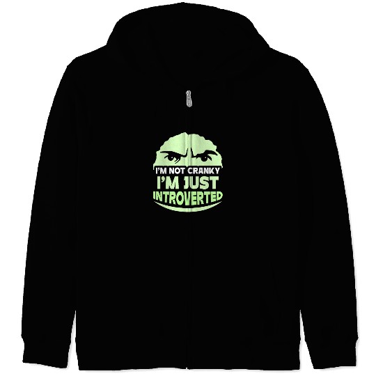 I'm Not Cranky - I'm Just Introverted Introvert Zip Hoodies