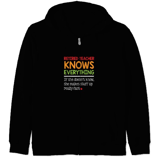 Retired Teacher Knows Everything Zip Hoodies