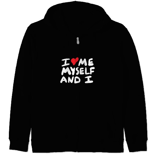 i love me myself and i Zip Hoodies
