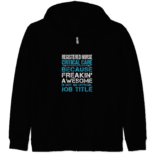 Registered Nurse Critical Care Zip Hoodies - Freaking