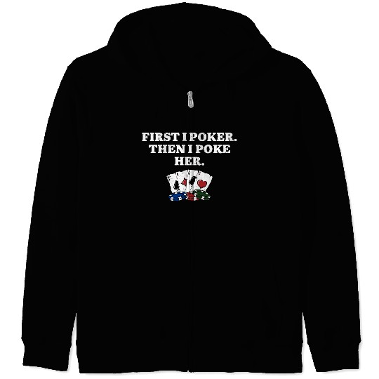 First I Poker then I Poke Her Poker Player Couples Zip Hoodies