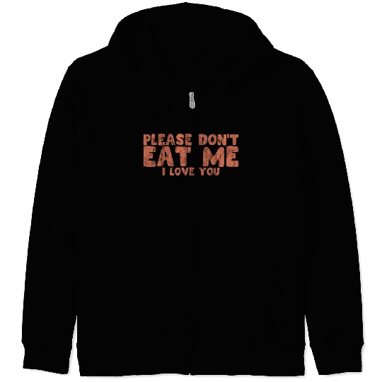 Please Don't Eat Me, I Love You 2 Zip Hoodies