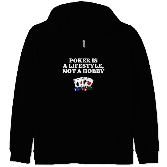 Poker is a Lifestyle Not a Hobby Poker Player Zip Hoodies