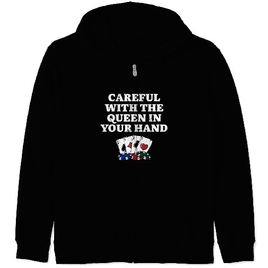 Careful with the Queen Poker Gambler Poker Player Zip Hoodies