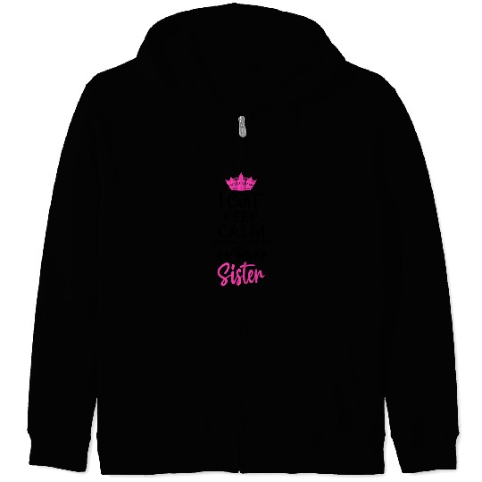 I Can't Keep Calm I'm Going To Be An A Big Sister Zip Hoodies