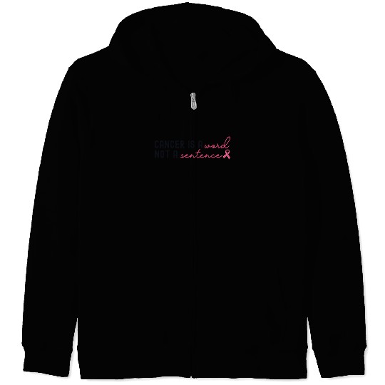 Cancer If A Word Not A Sentence Breast Cancer Zip Hoodies