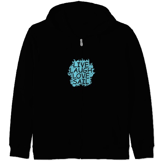 Live laugh Love Sail Sailing Boat Sport Zip Hoodies
