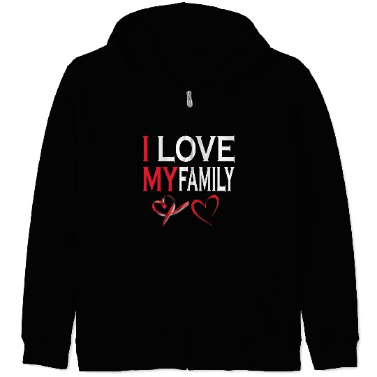 i love my family Zip Hoodies