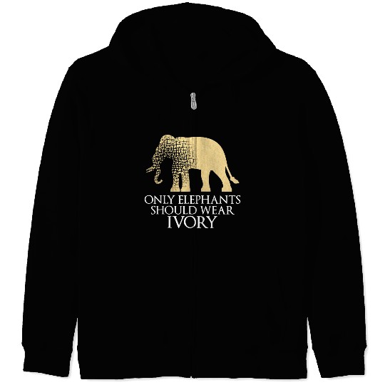 Only Elephants Should Wear Ivory Save Zip Hoodies Supp