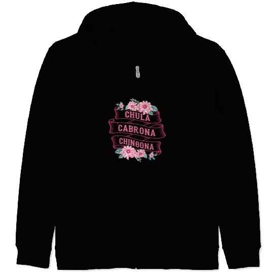 Chula Cabrona Chingona Bad Girl Latina Mexico Zip Hoodies