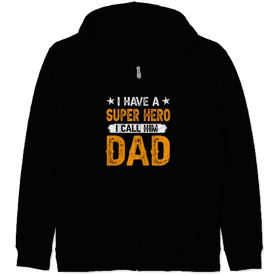 I Have a Superhero, I Call Him Dad Zip Hoodies
