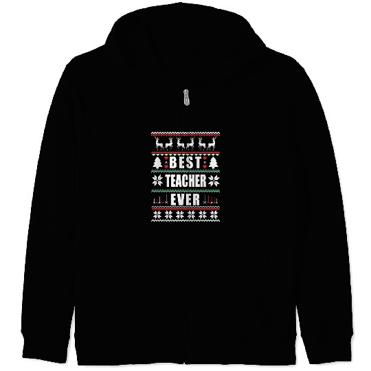 Funny Ugly Christmas Best Teacher Ever Zip Hoodies