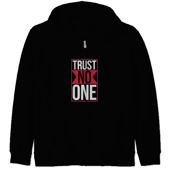 trust no one quote Zip Hoodies