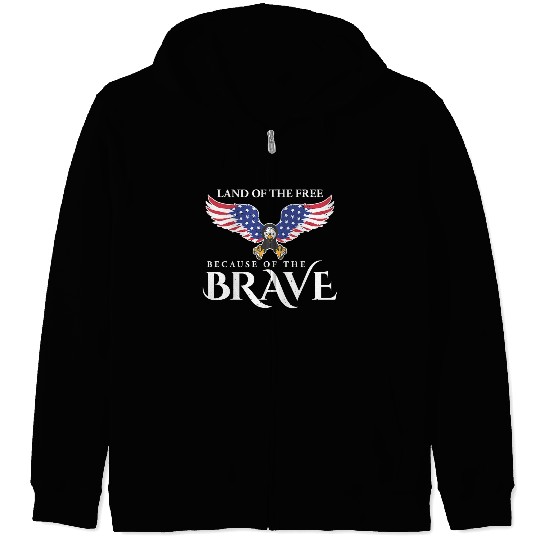 Land Of The Free Because Of The Brave Patriot USA Zip Hoodies