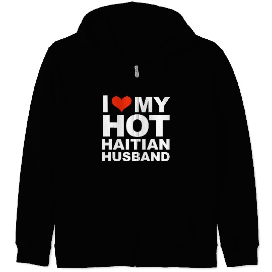 I Love My Hot Haitian Husband Wife Marriage Haiti Zip Hoodies