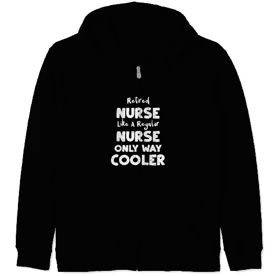 Retired Nurse Like A Regular Nurse... Zip Hoodies