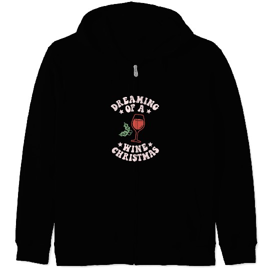 Dreaming Of A Wine Christmas Funny Wine Lover Zip Hoodies