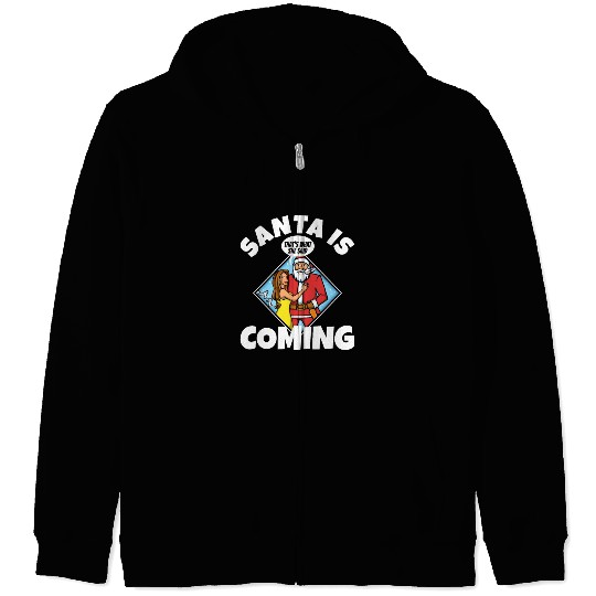 Santa claus is coming that's what she said Zip Hoodies