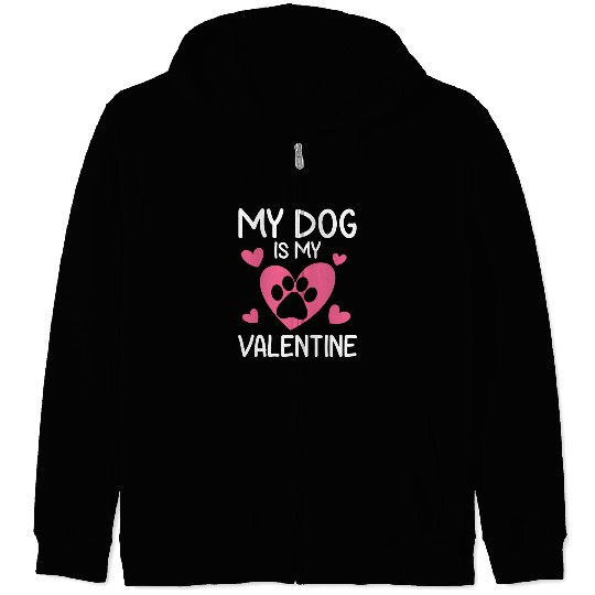 My Dog Is My Valentine Funny Gift Valentines Day Zip Hoodies