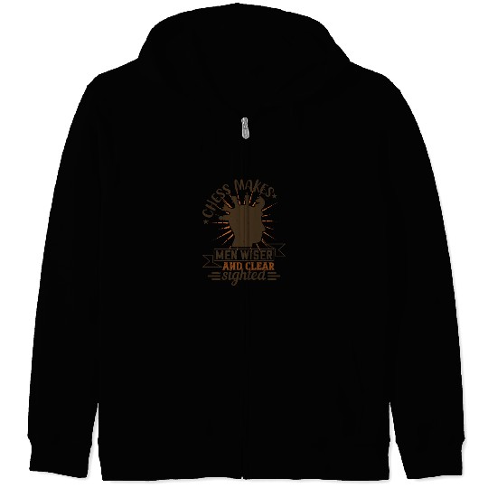 Chess makes men wiser and clear sighted Zip Hoodies