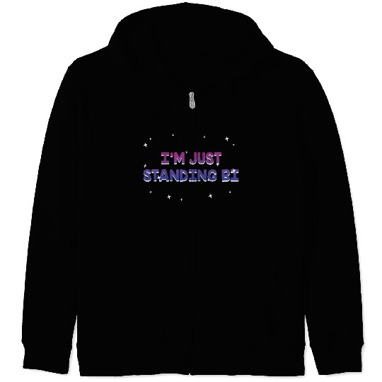 I'm Just Standing Bi Bisexual Sayings Bi Pride Zip Hoodies