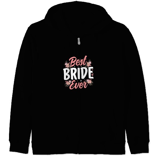 Best Bride Ever Bachelorette Party Wedding Cute Zip Hoodies