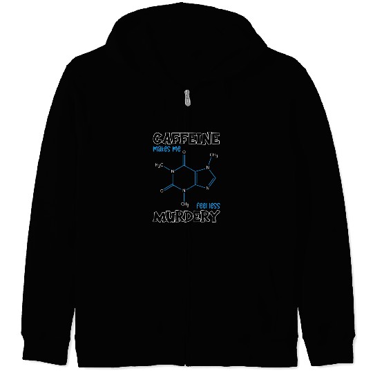 Caffeine Symbol Caffeine Makes Me Feel Less Zip Hoodies