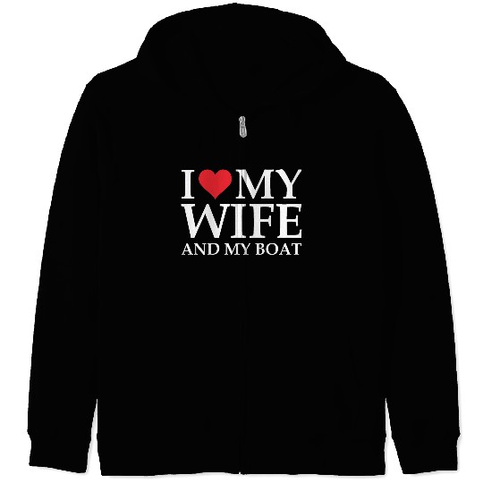 i love my wife and my boat Zip Hoodies