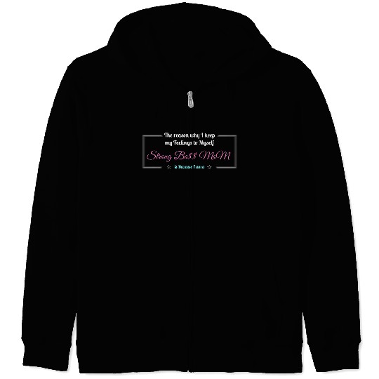 Because I am A Strong Boss MoM Zip Hoodies