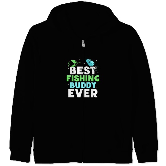 Best Fishing Buddy Ever Fisher Buddies Fisherman Zip Hoodies