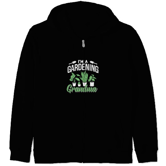 I'm A Gardening Grandma Gardener Granny Garden Zip Hoodies