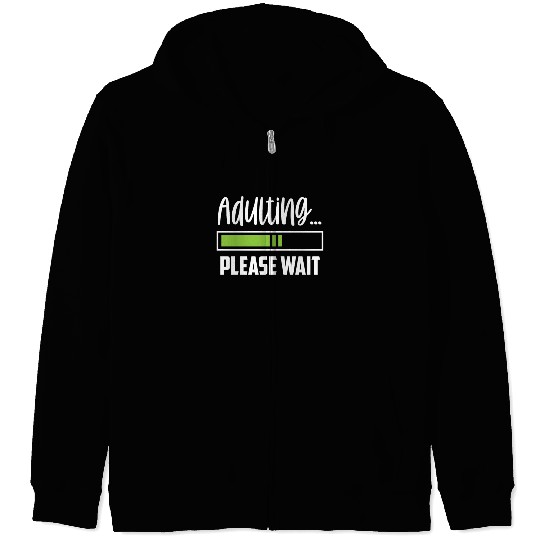 Adulting Please Wait Adult Birthday Adulthood Zip Hoodies